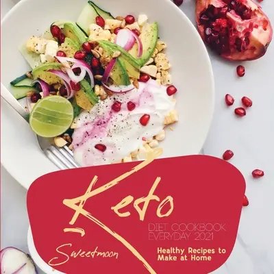 Keto Diet Cookbook EveryDay 2021 : Recettes saines à préparer à la maison - Keto Diet Cookbook EveryDay 2021: Healthy Recipes to Make at Home