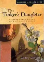 La fille du bricoleur : Une histoire basée sur la vie de Mary Bunyan - The Tinker's Daughter: A Story Based on the Life of Mary Bunyan