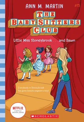 La petite Miss Stoneybrook...et Dawn (le Club des Baby-Sitters #15), 15 - Little Miss Stoneybrook...and Dawn (the Baby-Sitters Club #15), 15