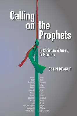 L'appel aux prophètes : Le témoignage des chrétiens auprès des musulmans - Calling on the Prophets: In Christian Witness to Muslims