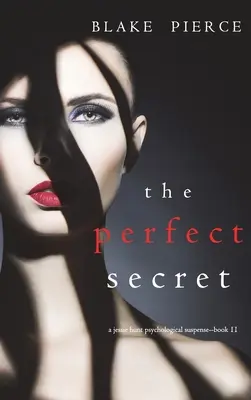 Le secret parfait (Jessie Hunt Psychological Suspense Thriller - Livre 11) - The Perfect Secret (A Jessie Hunt Psychological Suspense Thriller-Book Eleven)