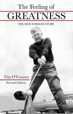 Le sentiment de grandeur : L'histoire de Moe Norman - The Feeling of Greatness: The Moe Norman Story