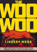 The Woo-Woo : How I Survived Ice Hockey, Drug Raids, Demons, and My Crazy Chinese Family (Le Woo-Woo : comment j'ai survécu au hockey sur glace, aux raids de drogue, aux démons et à ma folle famille chinoise) - The Woo-Woo: How I Survived Ice Hockey, Drug Raids, Demons, and My Crazy Chinese Family