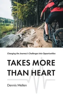 Il faut plus que du cœur : Transformer les défis du voyage en opportunités - Takes More Than Heart: Changing the Journey's Challenges into Opportunities