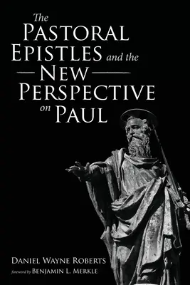Les épîtres pastorales et la nouvelle perspective sur Paul - The Pastoral Epistles and the New Perspective on Paul