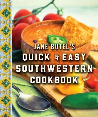 Jane Butel's Quick and Easy Southwestern Cookbook : Édition révisée - Jane Butel's Quick and Easy Southwestern Cookbook: Revised Edition