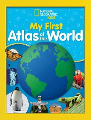 National Geographic Kids Mon premier atlas du monde : Le premier atlas illustré de l'enfant - National Geographic Kids My First Atlas of the World: A Child's First Picture Atlas