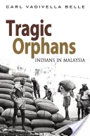 Orphelins tragiques : Les Indiens en Malaisie - Tragic Orphans: Indians in Malaysia