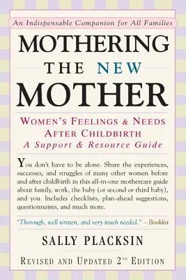 Mothering the New Mother : Les sentiments et les besoins des femmes après l'accouchement : Un guide de soutien et de ressources - Mothering the New Mother: Women's Feelings & Needs After Childbirth: A Support and Resource Guide