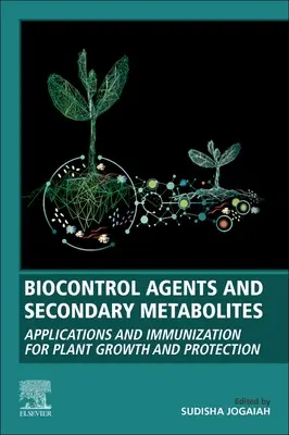 Agents de biocontrôle et métabolites secondaires : Applications et immunisation pour la croissance et la protection des plantes - Biocontrol Agents and Secondary Metabolites: Applications and Immunization for Plant Growth and Protection