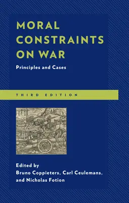 Les contraintes morales de la guerre : principes et cas, troisième édition - Moral Constraints on War: Principles and Cases, Third Edition