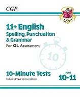 11+ GL 10-Minute Tests : Orthographe, ponctuation et grammaire anglaises - 10-11 ans (avec Online Ed) - 11+ GL 10-Minute Tests: English Spelling, Punctuation & Grammar - Ages 10-11 (with Online Ed)