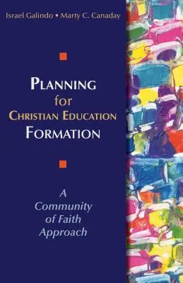 Planification de la formation à l'éducation chrétienne : L'approche d'une communauté de foi - Planning for Christian Education Formation: A Community of Faith Approach