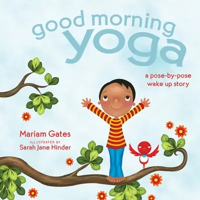 Good Morning Yoga : Une histoire de réveil pose par pose - Good Morning Yoga: A Pose-By-Pose Wake Up Story