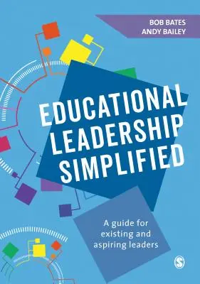 Le leadership éducatif simplifié : Un guide pour les dirigeants actuels et futurs - Educational Leadership Simplified: A Guide for Existing and Aspiring Leaders