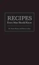Recettes que tout homme devrait connaître - Recipes Every Man Should Know