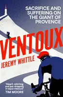 Ventoux - Sacrifices et souffrances sur le Géant de Provence - Ventoux - Sacrifice and Suffering on the Giant of Provence