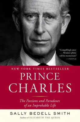 Prince Charles : les passions et les paradoxes d'une vie improbable - Prince Charles: The Passions and Paradoxes of an Improbable Life