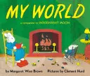 Livre de bord Mon monde : Un compagnon pour Bonne nuit la lune - My World Board Book: A Companion to Goodnight Moon