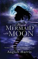 La sirène magique et la lune - The Magical Mermaid and the Moon