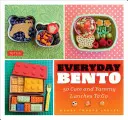 Everyday Bento : 50 déjeuners mignons et délicieux à emporter - Everyday Bento: 50 Cute and Yummy Lunches to Go