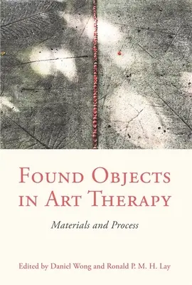 Objets trouvés en art-thérapie : Matériaux et processus - Found Objects in Art Therapy: Materials and Process