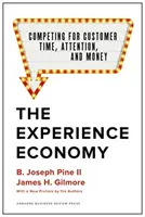 L'économie de l'expérience, avec une nouvelle préface des auteurs : La concurrence pour le temps, l'attention et l'argent des clients - The Experience Economy, with a New Preface by the Authors: Competing for Customer Time, Attention, and Money