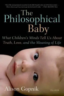 Le bébé philosophique : Ce que l'esprit des enfants nous dit sur la vérité, l'amour et le sens de la vie - The Philosophical Baby: What Children's Minds Tell Us about Truth, Love, and the Meaning of Life