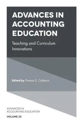 Progrès dans l'enseignement de la comptabilité : Innovations en matière d'enseignement et de programmes - Advances in Accounting Education: Teaching and Curriculum Innovations