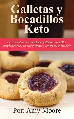 Keto Cookies and Snacks : Découvrez le secret de la préparation de biscuits et d'en-cas cétogènes à faible teneur en glucides et au goût délicieux. - Galletas y bocadillos keto: Descubre el secreto para hacer galletas y bocadillos cetognicos bajos en carbohidratos y con un sabor increble