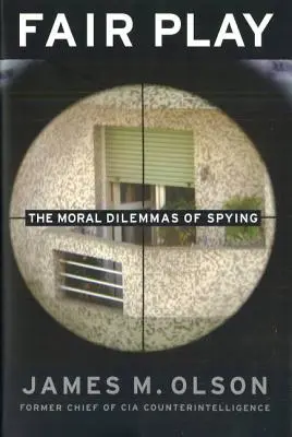 Fair Play : les dilemmes moraux de l'espionnage - Fair Play: The Moral Dilemmas of Spying