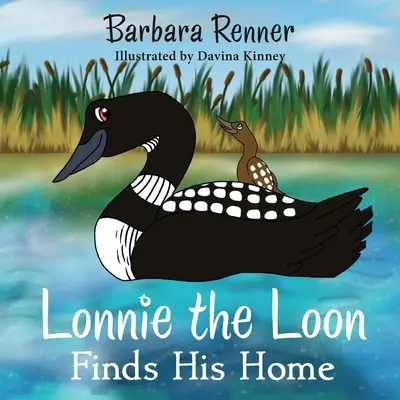 Lonnie le huard trouve sa maison - Lonnie the Loon Finds His Home