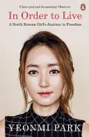 Pour vivre - Le voyage d'une jeune fille nord-coréenne vers la liberté - In Order To Live - A North Korean Girl's Journey to Freedom