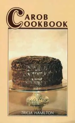 Livre de cuisine de la caroube - Carob Cookbook