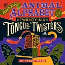 L'étonnant alphabet des animaux en vingt-six virelangues - The Amazing Animal Alphabet of Twenty-Six Tongue Twisters