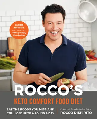 Rocco's Keto Comfort Food Diet : Mangez les aliments qui vous manquent et perdez quand même jusqu'à un kilo par jour. - Rocco's Keto Comfort Food Diet: Eat the Foods You Miss and Still Lose Up to a Pound a Day