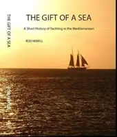 Gift of a Sea - Une brève histoire de la navigation de plaisance en Méditerranée - Gift of a Sea - A short history of yachting in the Mediterranean