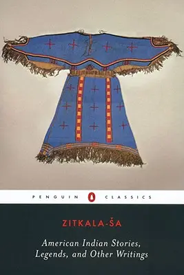 Histoires, légendes et autres écrits des Indiens d'Amérique - American Indian Stories, Legends, and Other Writings