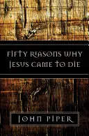 Cinquante raisons pour lesquelles Jésus est venu mourir - Fifty Reasons Why Jesus Came to Die