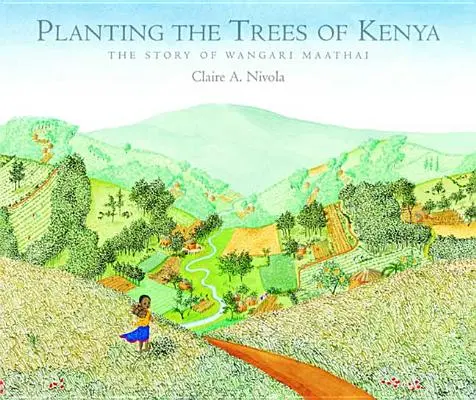 Planter les arbres du Kenya : L'histoire de Wangari Maathai - Planting the Trees of Kenya: The Story of Wangari Maathai
