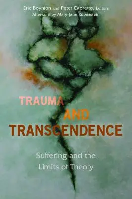 Traumatisme et transcendance : La souffrance et les limites de la théorie - Trauma and Transcendence: Suffering and the Limits of Theory