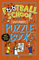 L'école de football : Le livre des énigmes ultimes - 100 énigmes brillantes - Football School: The Ultimate Puzzle Book - 100 brilliant brain-teasers