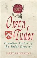 Owen Tudor : Père fondateur de la dynastie des Tudor - Owen Tudor: Founding Father of the Tudor Dynasty