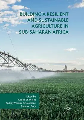 Construire une agriculture résiliente et durable en Afrique subsaharienne - Building a Resilient and Sustainable Agriculture in Sub-Saharan Africa