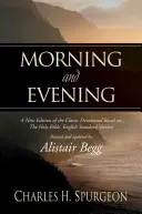 Matin et soir : Une nouvelle édition de la dévotion classique basée sur la Sainte Bible, version standard anglaise - Morning and Evening: A New Edition of the Classic Devotional Based on the Holy Bible, English Standard Version