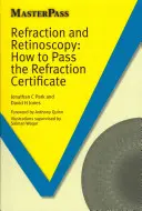 Réfraction et rétinoscopie : Comment passer le certificat de réfraction - Refraction and Retinoscopy: How to Pass the Refraction Certificate