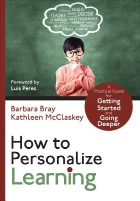 Comment personnaliser l'apprentissage : Un guide pratique pour démarrer et approfondir - How to Personalize Learning: A Practical Guide for Getting Started and Going Deeper