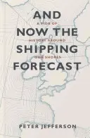 Et maintenant, les prévisions maritimes : Une marée d'histoire autour de nos côtes - And Now the Shipping Forecast: A Tide of History Around Our Shores