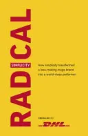 Radical Simplicity : Comment la simplicité a transformé une grande marque déficitaire en une entreprise de classe mondiale - Radical Simplicity: How Simplicity Transformed a Loss-Making Mega Brand Into a World-Class Performer