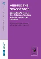 Célébrer 70 ans de relations sino-indonésiennes dans un contexte de pandémie de coronavirus - Minding the Grassroots - Celebrating 70 Years of Sino-Indonesia Relations Amid the Coronavirus Pandemic